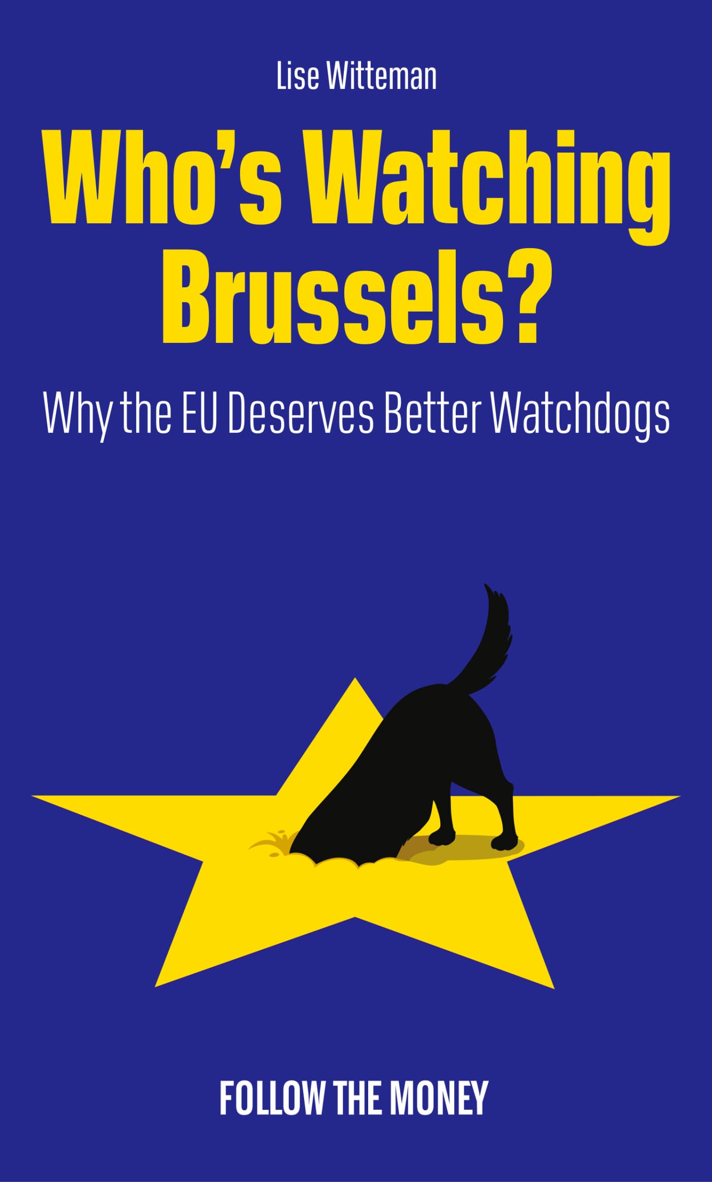 Who's watching Brussels?: why the EU deserves better watchdogs Business, Finance & Career