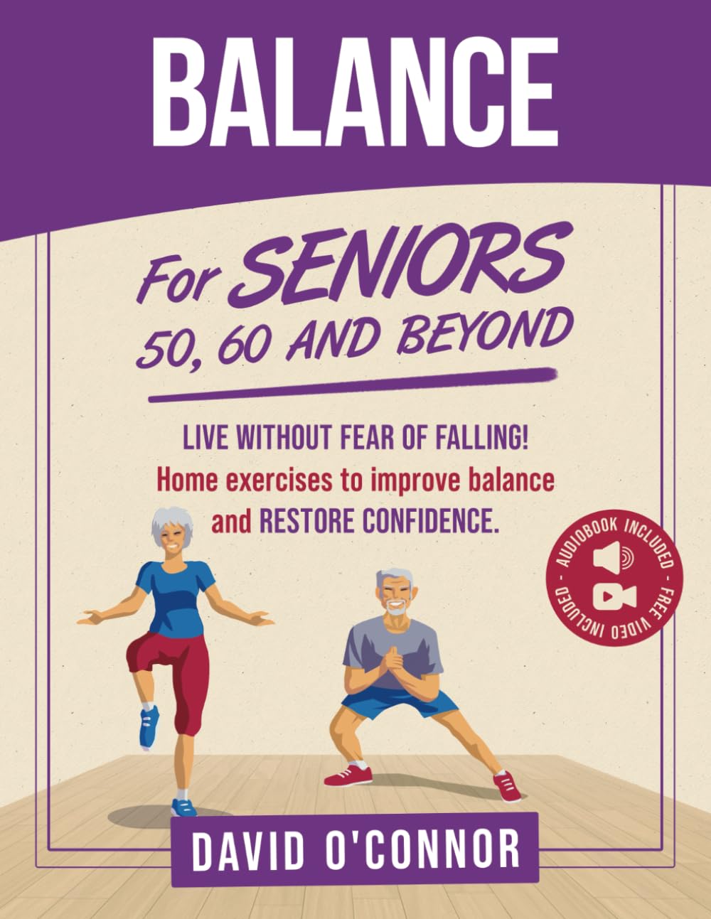 Balance Exercise For Seniors 50, 60 and Beyond: Live Without Fear of Falling. Improve Stability, Posture and Boost Self-Confidence 30 Chair and 20 bodyweight illustrated exercises + 50 videos Medicine