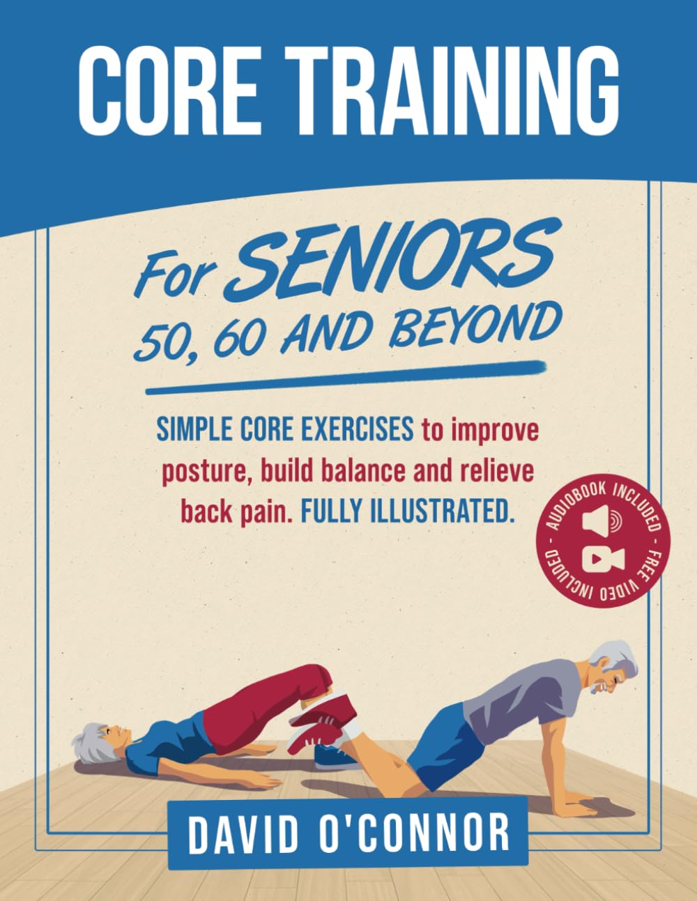 Core Training For Seniors 50, 60 and Beyond: Essential Exercises to Improve Core Strength, Posture, Balance and Relieve Back Pain. Fully illustrated, Strength Workouts + Free Videos Medicine