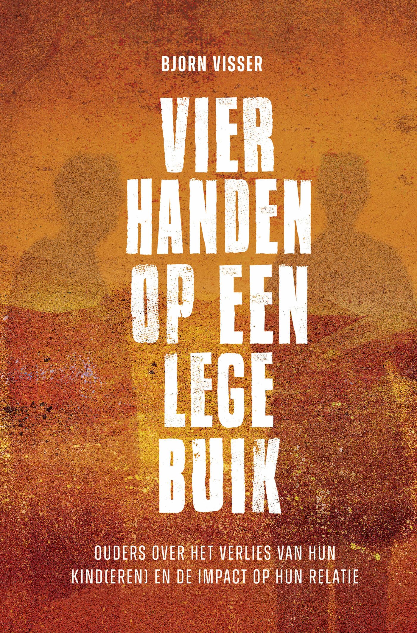 Vier handen op een lege buik: ouders over het verlies van hun kind(eren) en de impact op hun relatie book