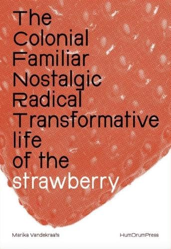 The Colonial, Familiar, Nostalgic, Radical, Transformative Life of the Strawberry Business, Finance & Career