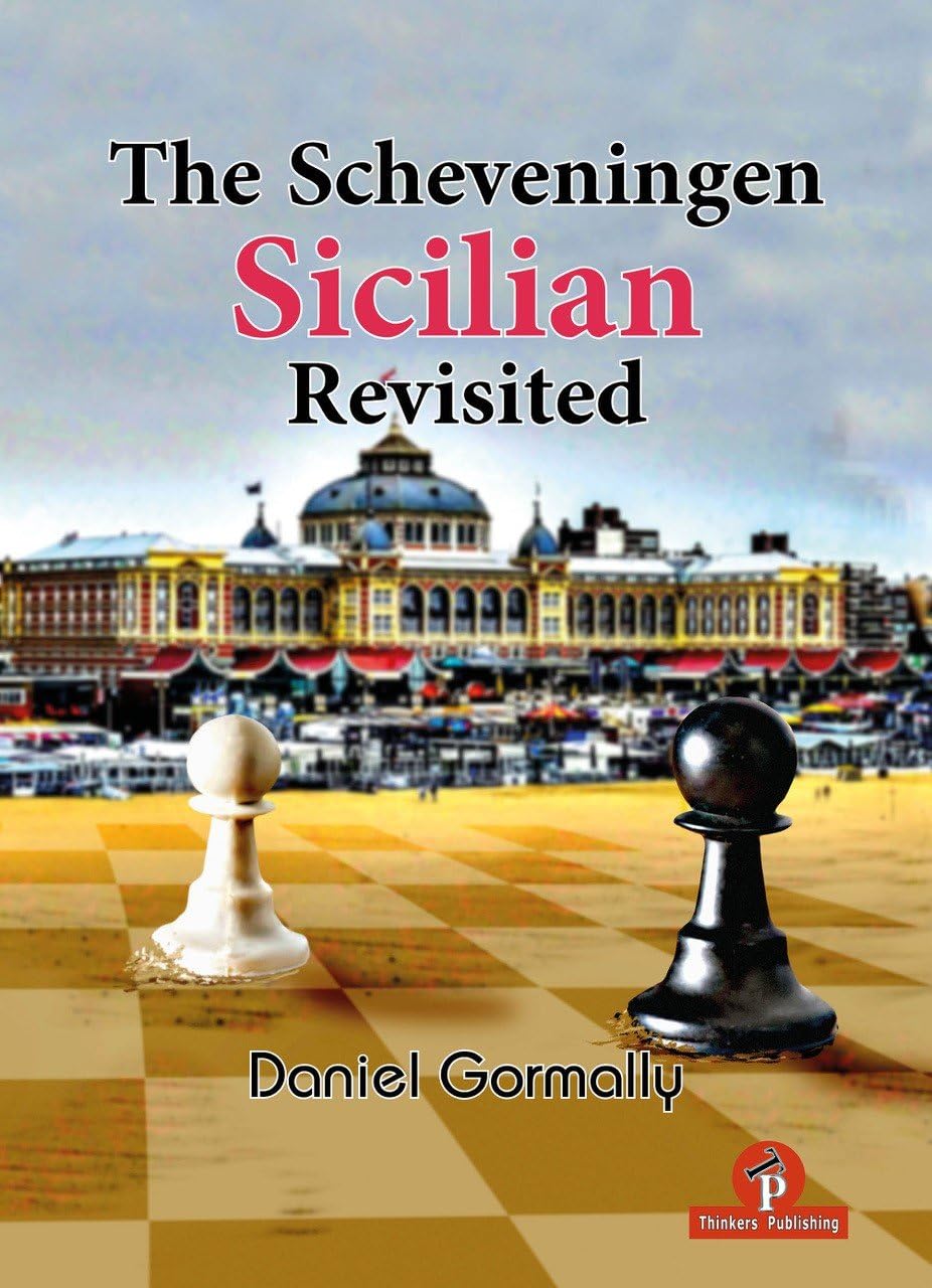The Scheveningen Sicilian Revisited: A Complete Repertoire for the Sicilian Player Leisure & Fun