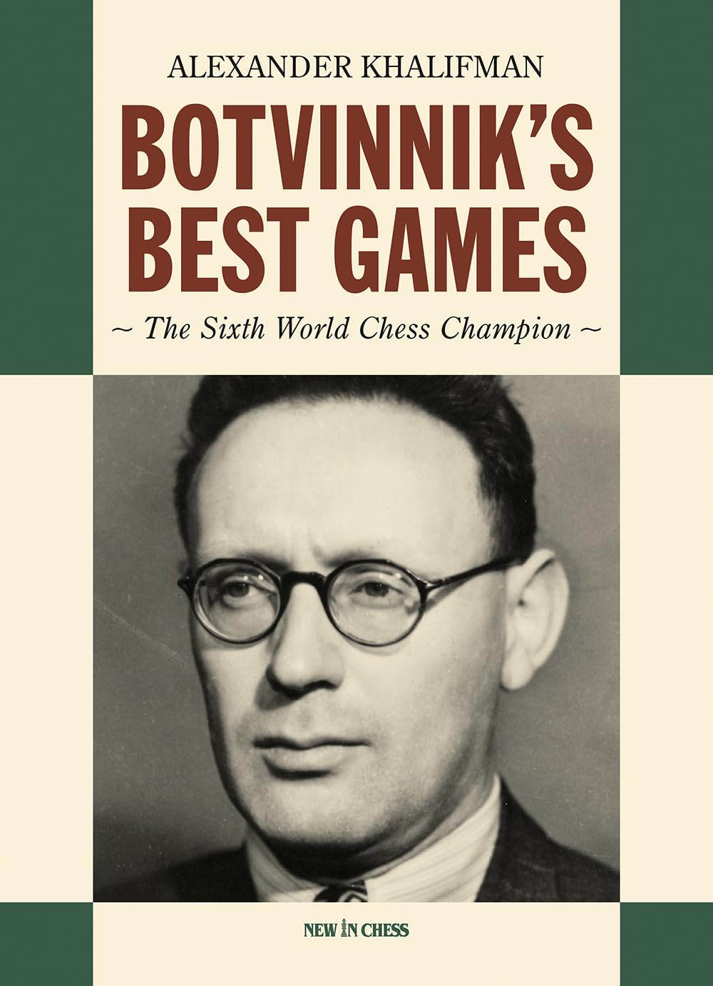 Botvinnik’s Best Games: The Sixth World Chess Champion Leisure & Fun