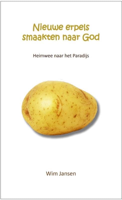 Nieuwe erpels smaakten naar God: Heimwee naar het Paradijs Religion & Esotericism