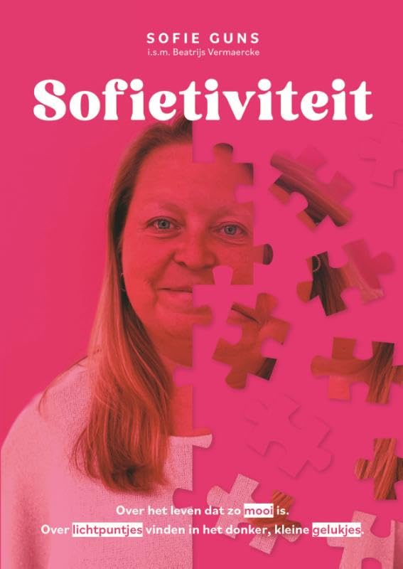 Sofietiviteit: Over het leven dat zo mooi is. Over lichtpuntjes vinden in het donker, kleine gelukjes. book