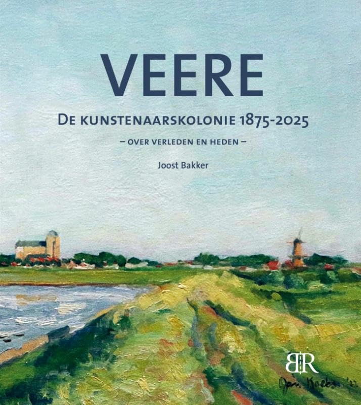 Veere, de kunstenaarskolonie 1875-2025: verleden en heden book