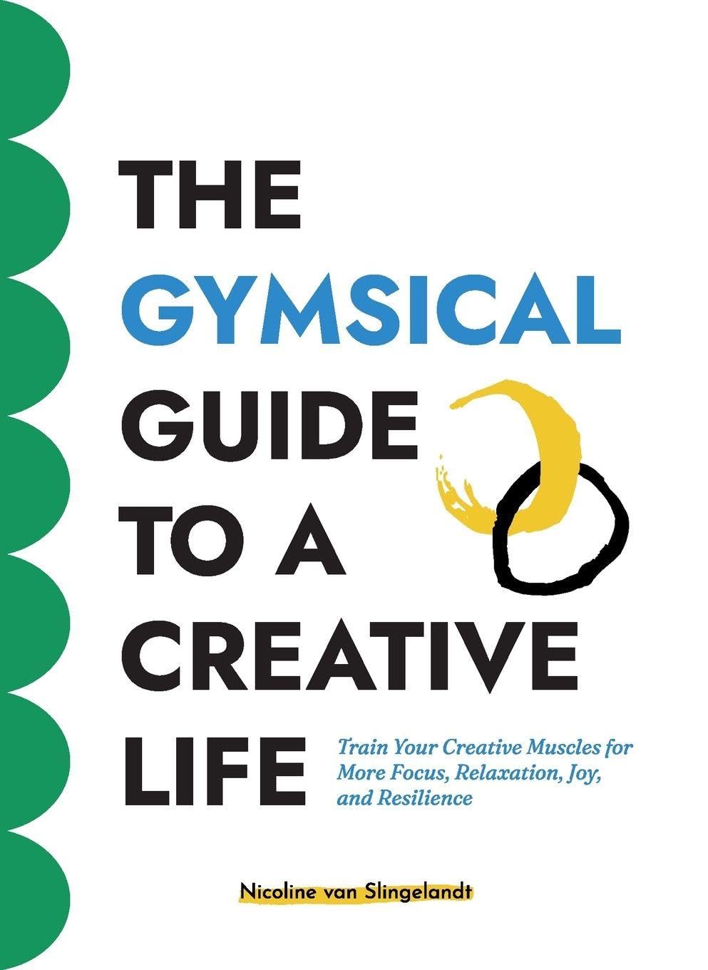 The GYMSICAL Guide to a Creative Life Business, Finance & Career