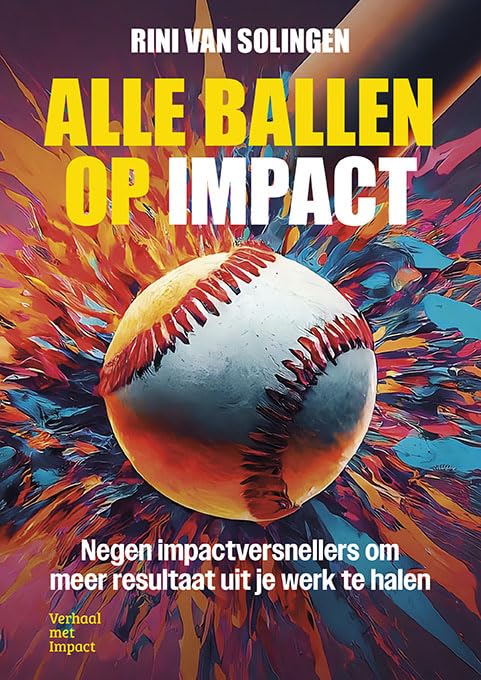 Alle ballen op impact: Negen impactversnellers om meer resultaat uit je werk te halen Business, Finance & Career