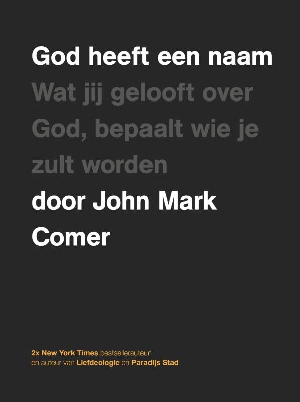 God heeft een naam: Wat jij gelooft over God, bepaalt wie je zult worden book