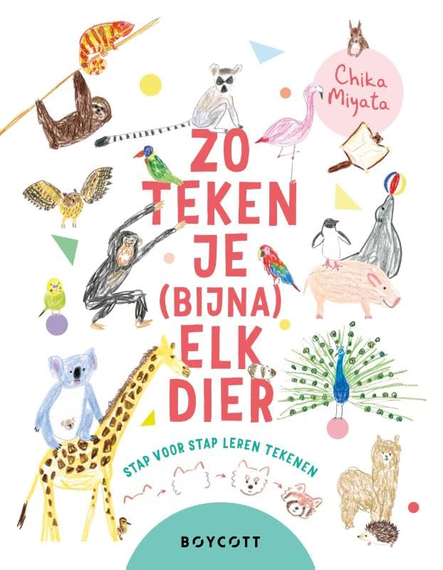 Zo teken je (bijna) elk dier: Met meer dan 75 stap-voor-stap tekenvoorbeelden! book