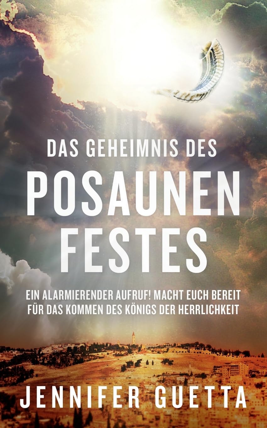 Das Geheimnis des Posaunenfestes: Ein alarmierender Aufruf! Macht euch bereit für das Kommen des Königs der Herrlichkeit Religion & Esotericism