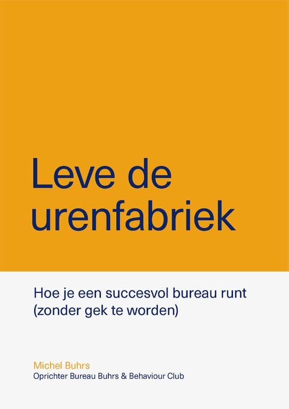 Leve de urenfabriek: Hoe je een succesvol bureau runt (zonder gek te worden) book