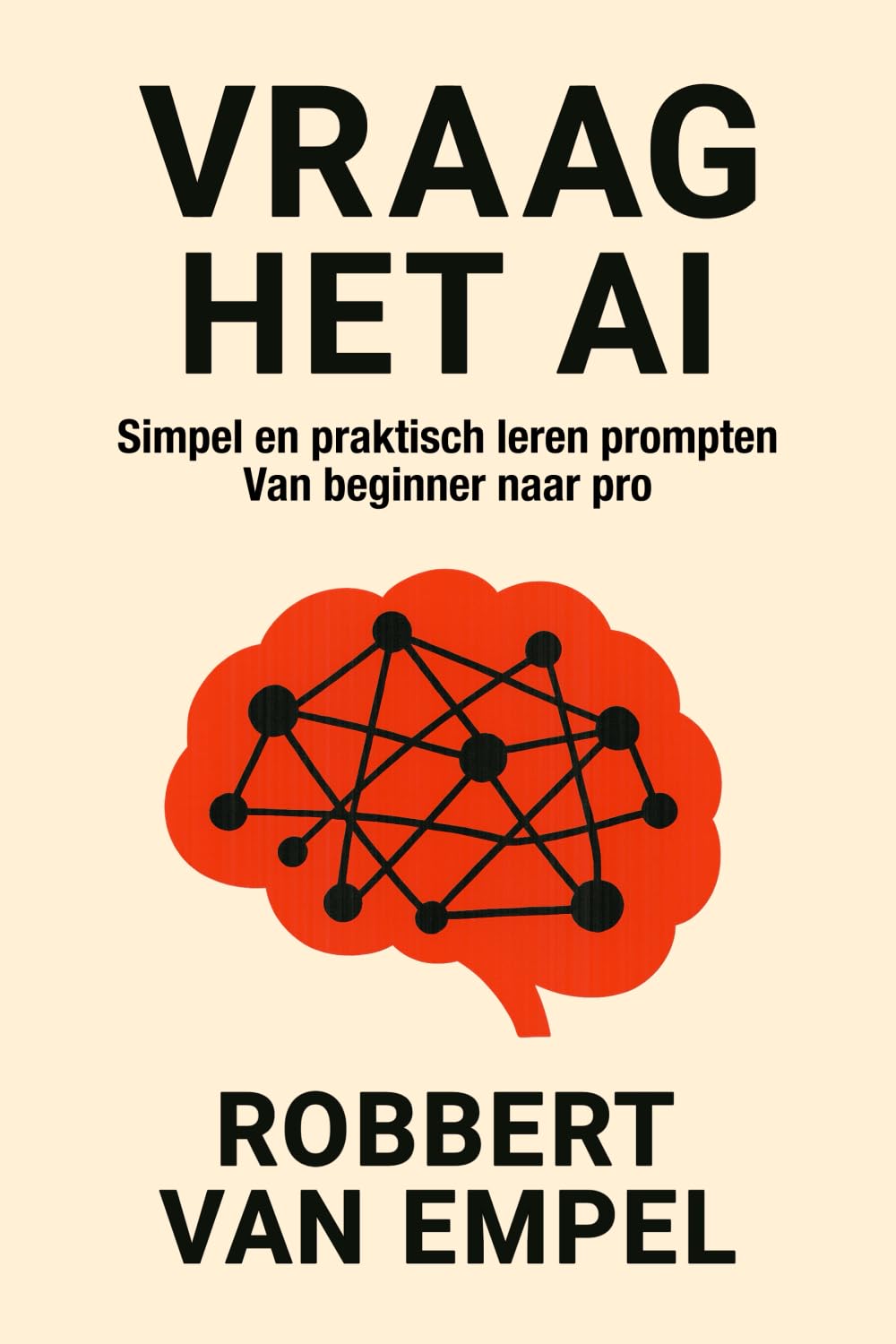 Vraag het AI: Simpel en praktisch leren prompten. Van beginner naar pro. book