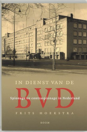 In dienst van de BVD: spionage en contraspionage in Nederland book