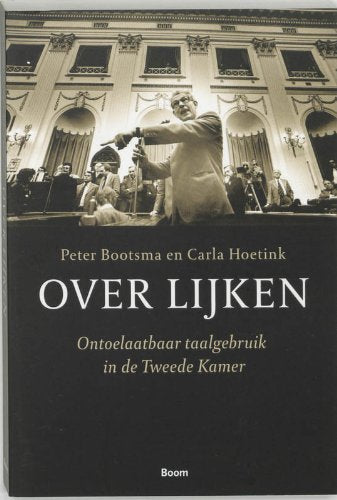 Over Lijken: ontoelaatbaar taalgebruik in de Tweede Kamer Books