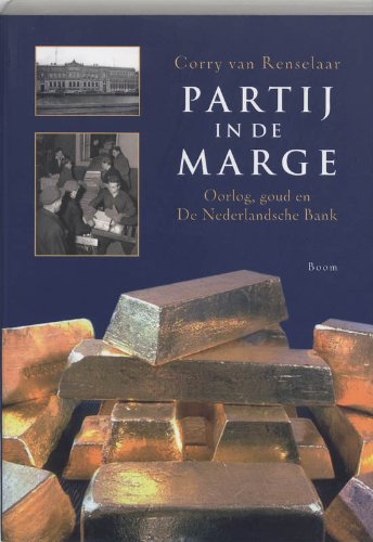 Partij in de marge: oorlog, goud en de Nederlandse Bank 1933-2000 book