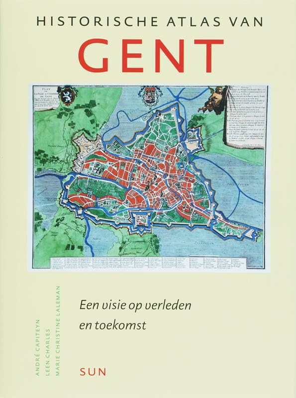 Historische atlas van Gent: een visie op verleden en toekomst book