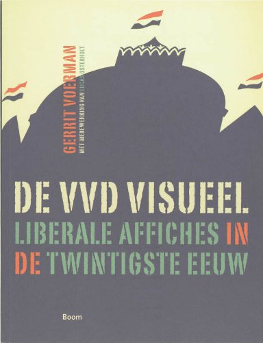 De VVD visueel: liberale affiches in de twintigste eeuw book