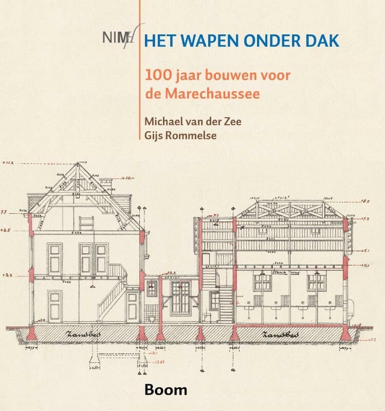 Het Wapen onder dak: de brigadekazernes van de Koninklijke Marechaussee 1814-2008 Politics & History
