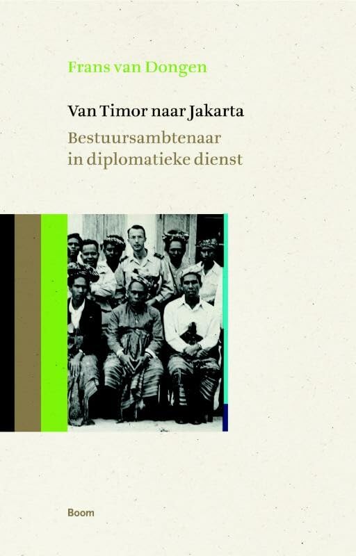 Van Timor naar Jakarta: bestuursambtenaar in diplomatieke dienst Politics & History