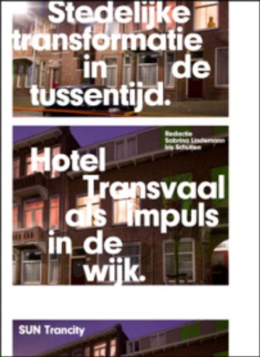 Stedelijke transformatie in de tussentijd: hotel Transvaal als impuls voor de wijk book