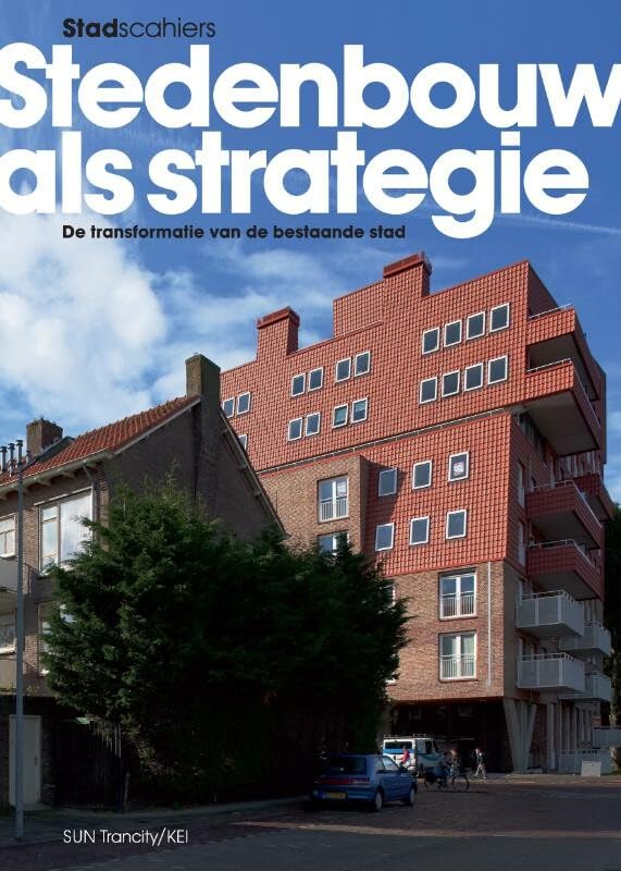 Stadscahiers Stedenbouw als strategie: de transformatie van de bestaande stad book