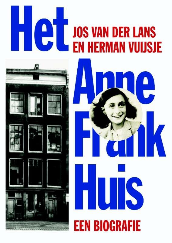 Het Anne Frank Huis: een biografie book
