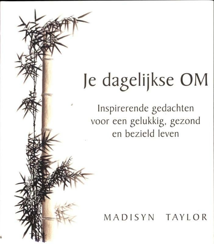 Je dagelijkse OM: inspirerende gedachten voor een gelukkig, gezond en bezield leven Books