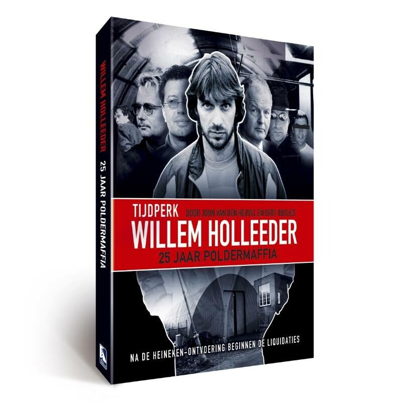 Tijdperk Willem Holleeder: 25 jaar poldermaffia book