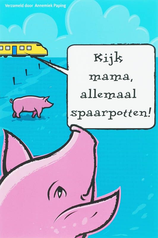 Kijk mama, allemaal spaarpotten: grappige en vertederende uitspraken van kinderen book