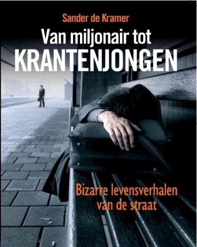 Van miljonair tot krantenjongen: bizarre levensverhalen van de straat book