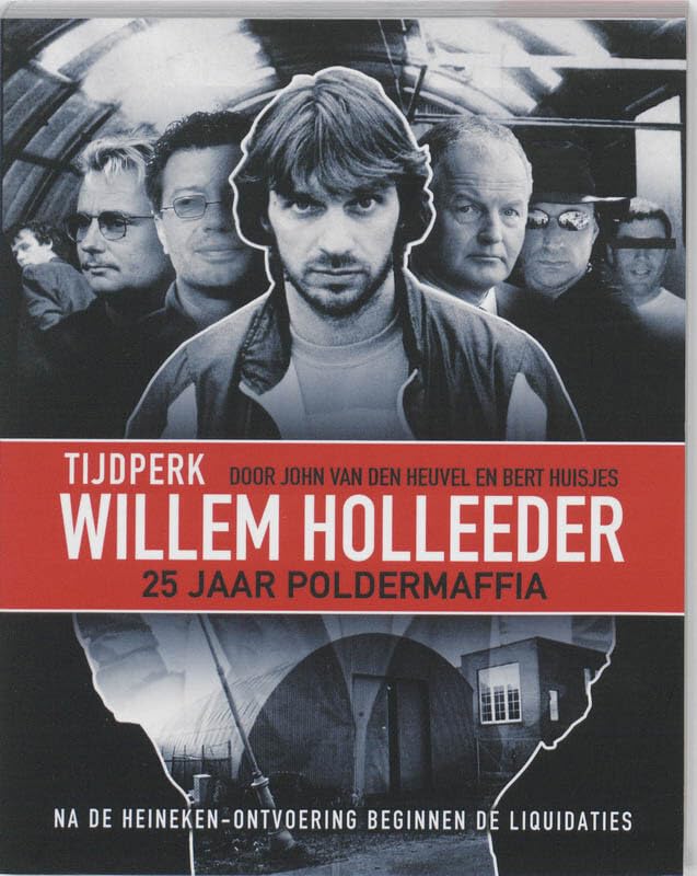 Willem Holleeder: 25 jaar poldermaffia Books