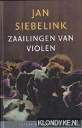 Zaailingen van violen: enkele onbekende hoofdstukken uit de roman Knielen op een bed violen van Jan Siebelink (Literaire Juweeltjes) Books