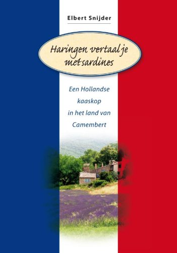 Haringen vertaal je met sardines: een Hollandse kaaskop in het land van Camembert Leisure, Home & Garden