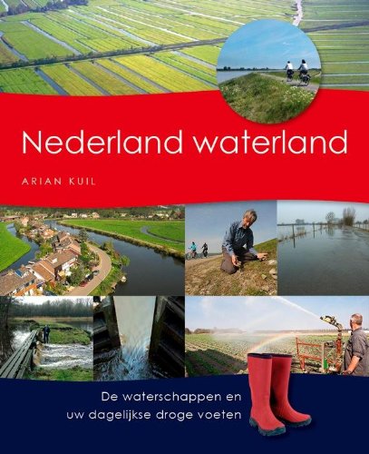 Nederland waterland: de waterschappen en uw dagelijkse droge voeten book