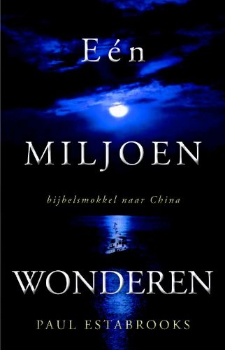 EEN MILJOEN WONDEREN: Het grootste geheime bijbeltransport ooit book