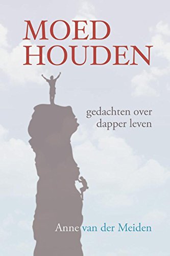 Moed houden: gedachten over dapper leven book
