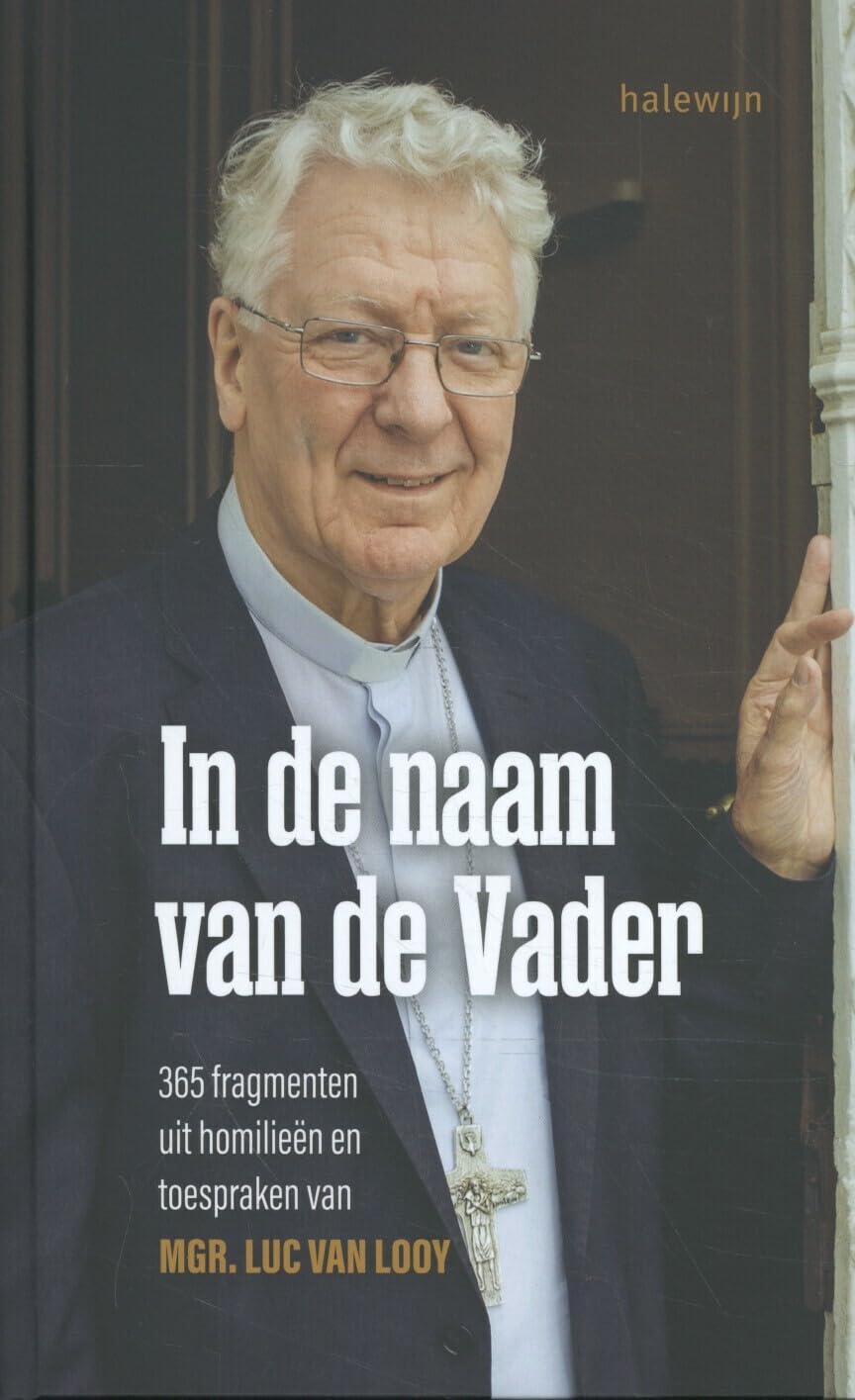 In de naam van de Vader: 365 fragmenten uit homilieën en toespraken van Mgr. Luc Van Looy Religion & Esotericism