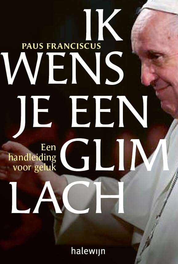 Ik wens je een glimlach: een handleiding voor geluk Religion & Esotericism