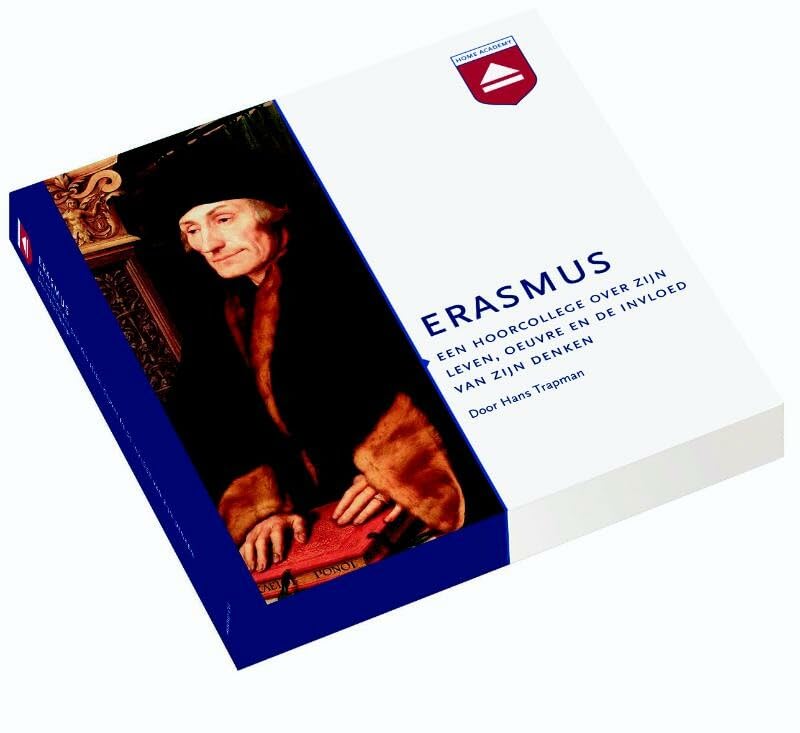 Erasmus: een hoorcollege over zijn leven, oeuvre en de invloed van zijn denken Books