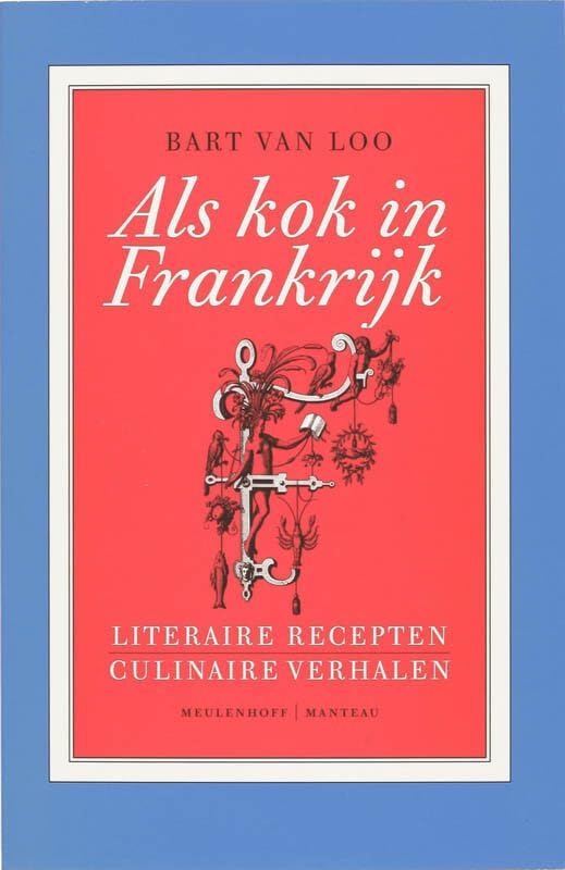 Als kok in Frankrijk: literaire recepten, culinaire verhalen book