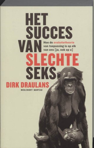 Het succes van slechte seks: hoe de evolutietheorie van toepassing is op elk van ons ( ja, ook op u) Learning & Reference