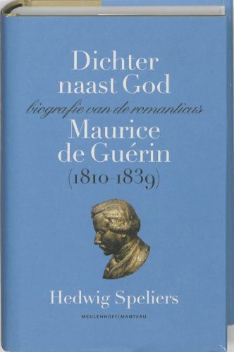 Dichter naast God / druk 1: Maurice de Guerin 1810-1839 book