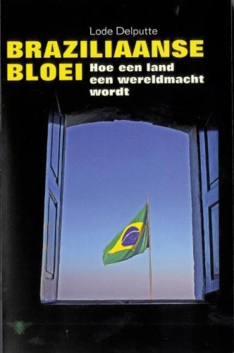Braziliaanse bloei: hoe een land een wereldmacht wordt book