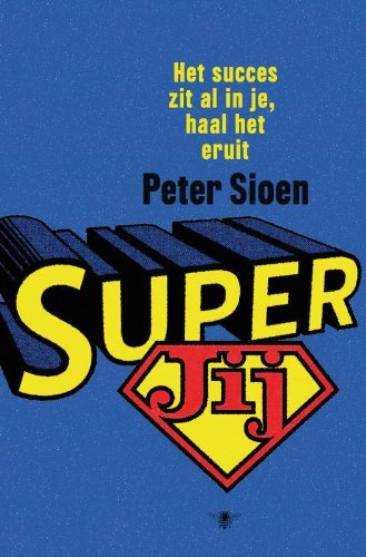 Superjij: het succes zit al in je, haal het eruit Social Sciences