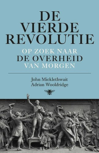 De vierde revolutie: op zoek naar de overheid van morgen book