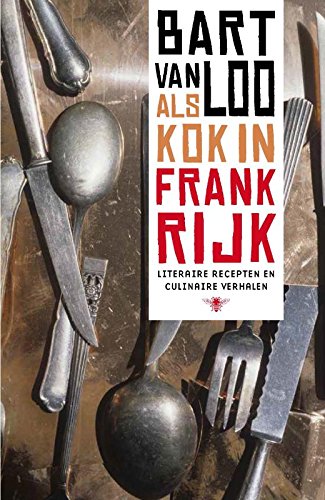 Als kok in Frankrijk: literaire recepten en culinaire verhalen book