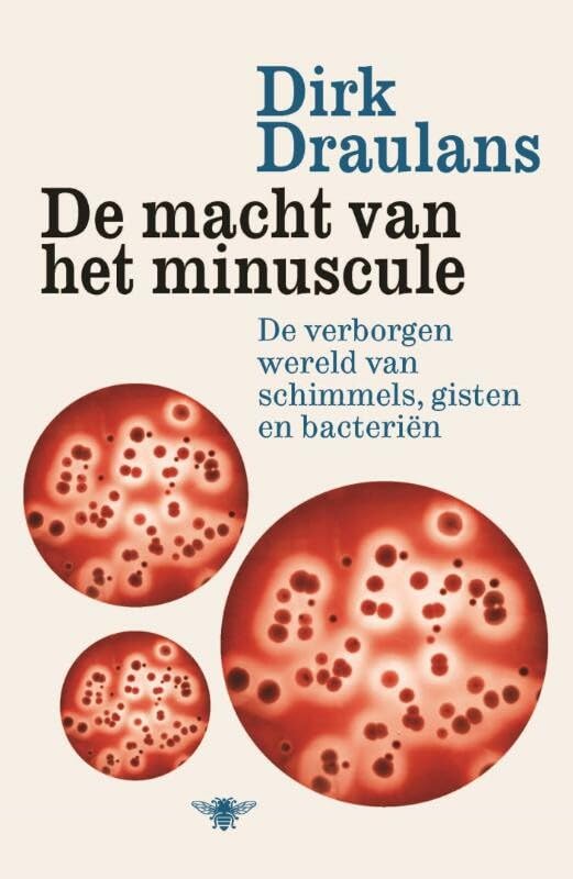 De macht van het minuscule: de verborgen wereld van schimmel, gisten en bacterien book