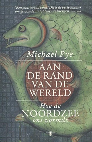 Aan de rand van de wereld: hoe de Noordzee ons vormde book