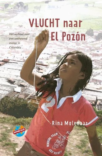 VLUCHT NAAR EL POZON WWKIDZ: Het verhaal over een ontheemd meisje in Colombia book